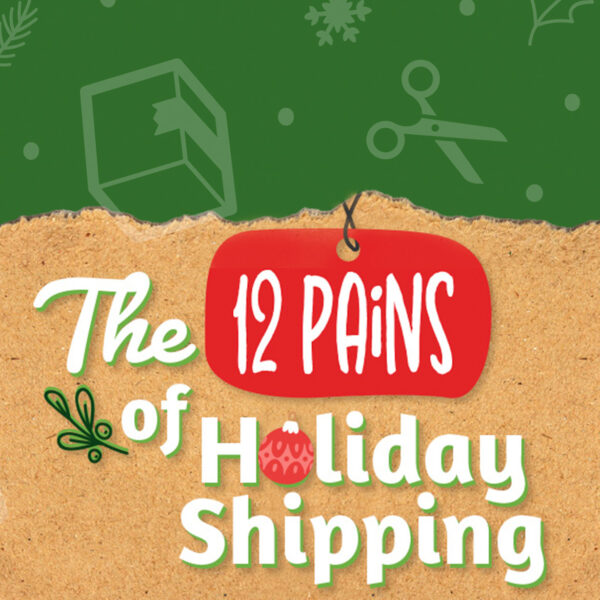 12 Pains of Holiday Shipping